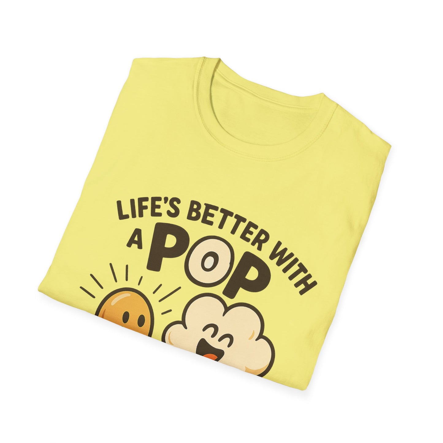 Life’s Better with a Pop Shirt – Cute Popcorn Graphic Tee – Funny Snack T-Shirt for Movie Lovers & Cinema Nights