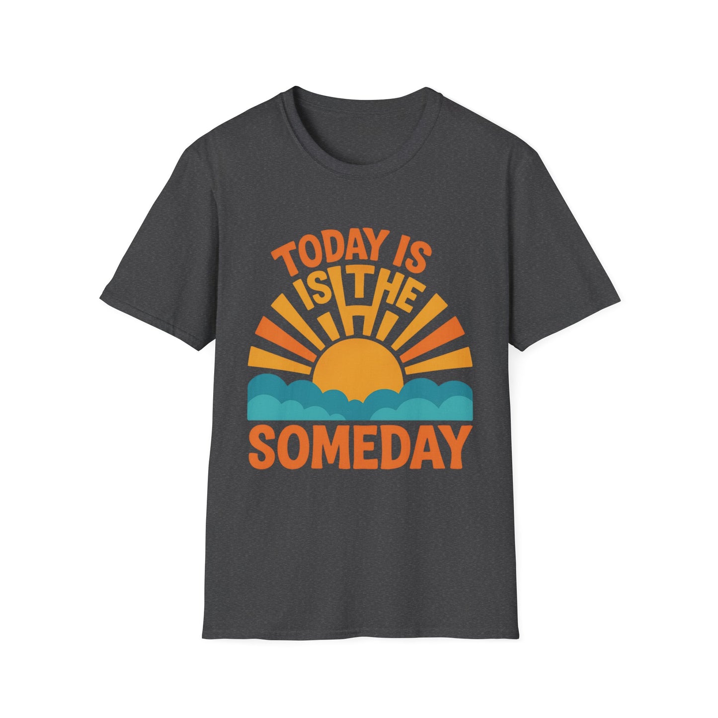 Motivational Sunrise T-Shirt – “Today is the New Someday” Positive Uplifting Quote Tee