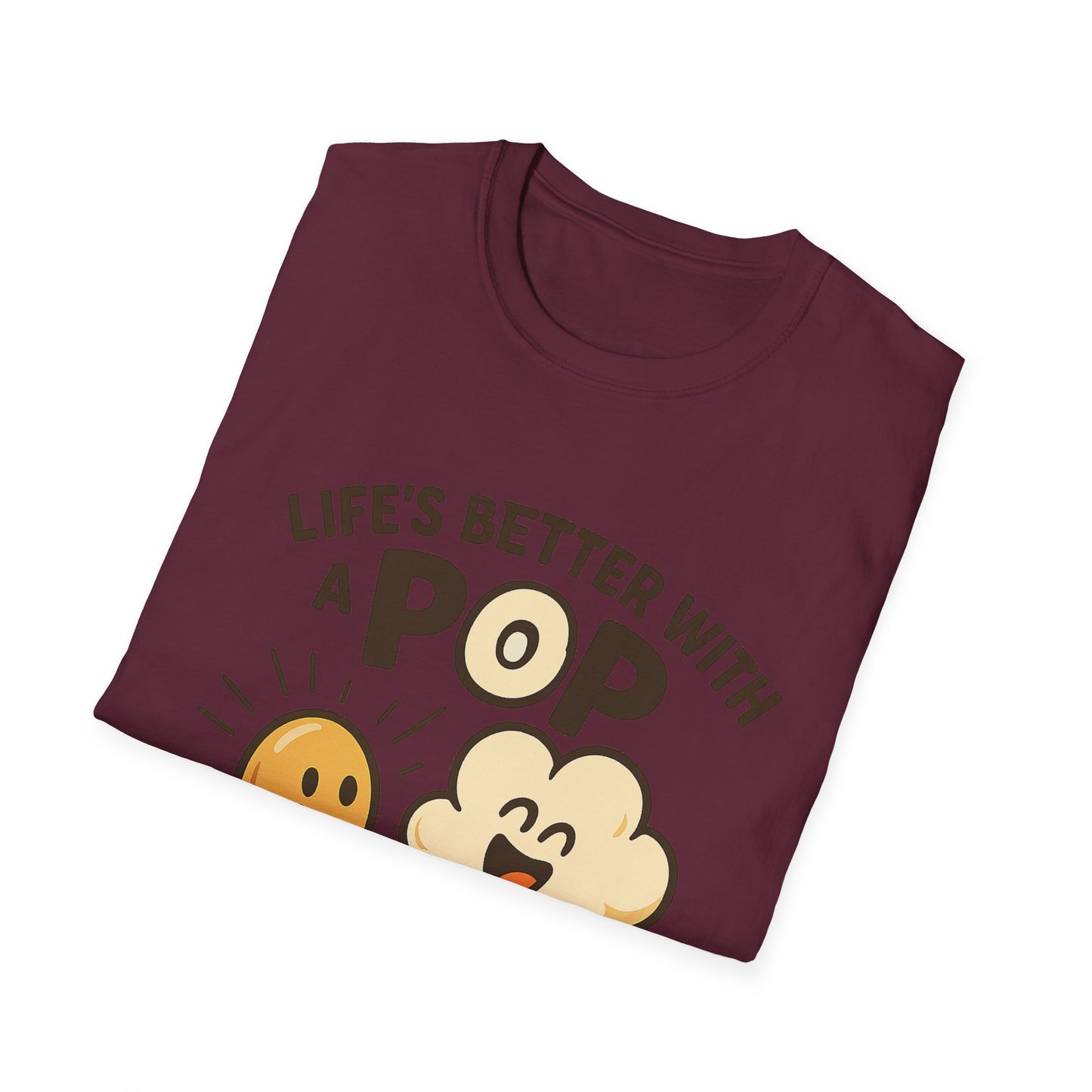 Life’s Better with a Pop Shirt – Cute Popcorn Graphic Tee – Funny Snack T-Shirt for Movie Lovers & Cinema Nights