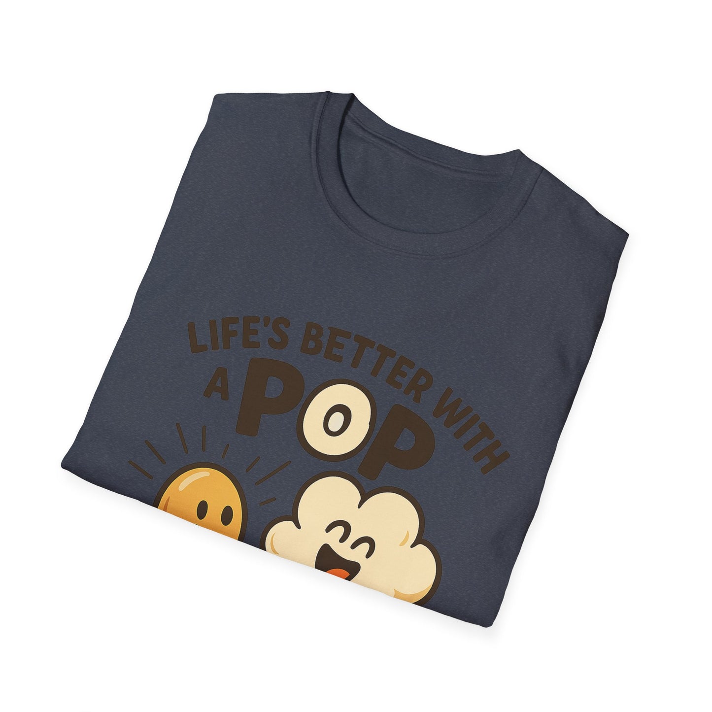 Life’s Better with a Pop Shirt – Cute Popcorn Graphic Tee – Funny Snack T-Shirt for Movie Lovers & Cinema Nights