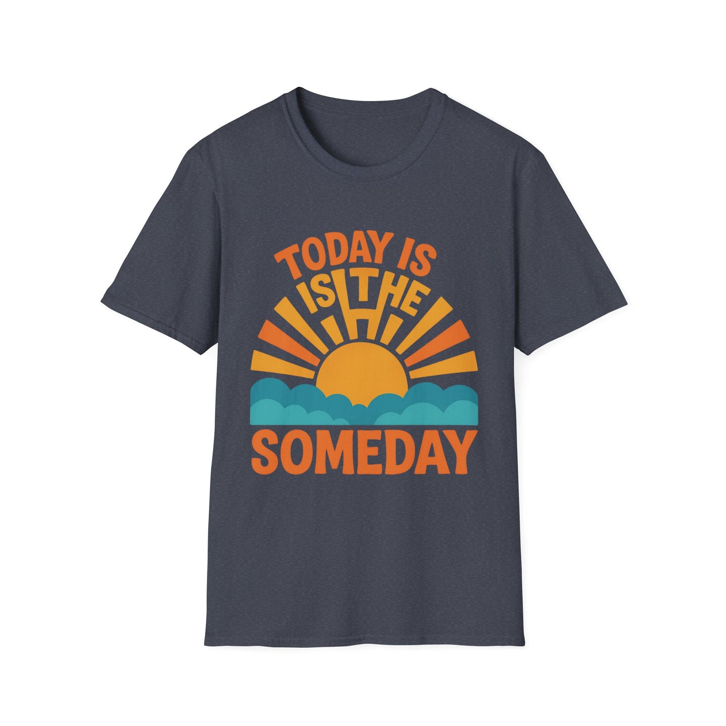 Motivational Sunrise T-Shirt – “Today is the New Someday” Positive Uplifting Quote Tee