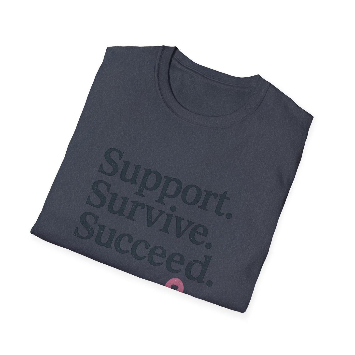 Support Survive Succeed Shirt | Breast Cancer Awareness Pink Ribbon Tee | Inspirational Hope Survivor Fighter T-Shirt October