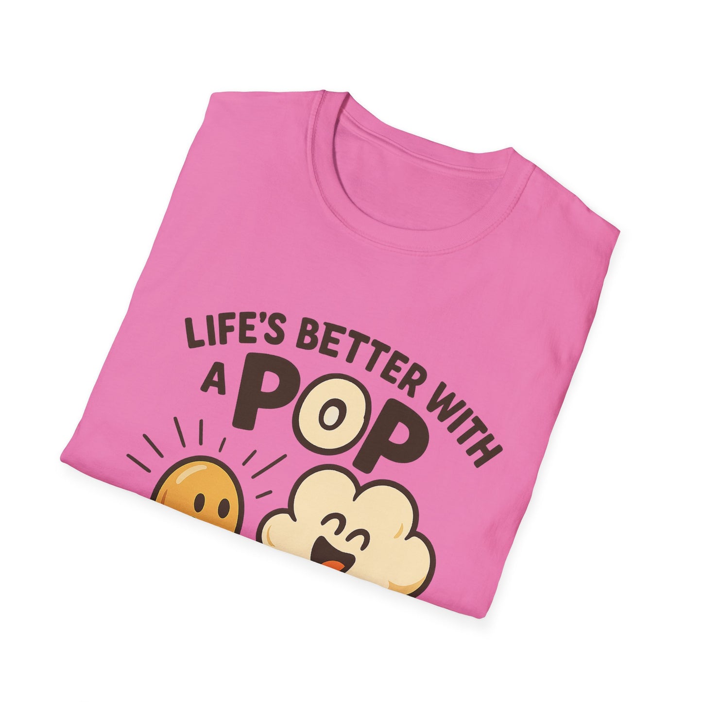 Life’s Better with a Pop Shirt – Cute Popcorn Graphic Tee – Funny Snack T-Shirt for Movie Lovers & Cinema Nights