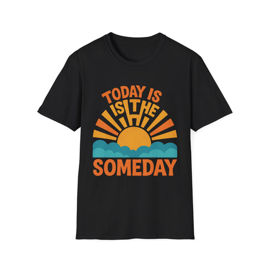 Motivational Sunrise T-Shirt – “Today is the New Someday” Positive Uplifting Quote Tee