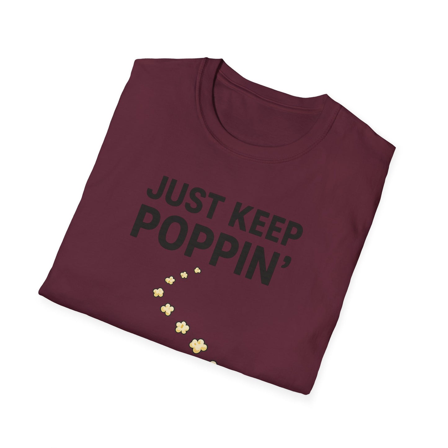 Just Keep Poppin’ Shirt – Funny Popcorn Lover Tee – Retro Movie Night T-Shirt for Snack Fans & Cinema Lovers