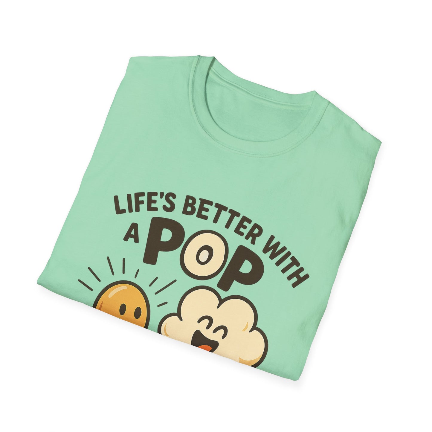 Life’s Better with a Pop Shirt – Cute Popcorn Graphic Tee – Funny Snack T-Shirt for Movie Lovers & Cinema Nights