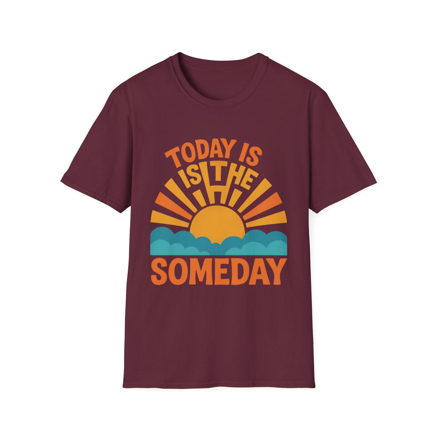Motivational Sunrise T-Shirt – “Today is the New Someday” Positive Uplifting Quote Tee