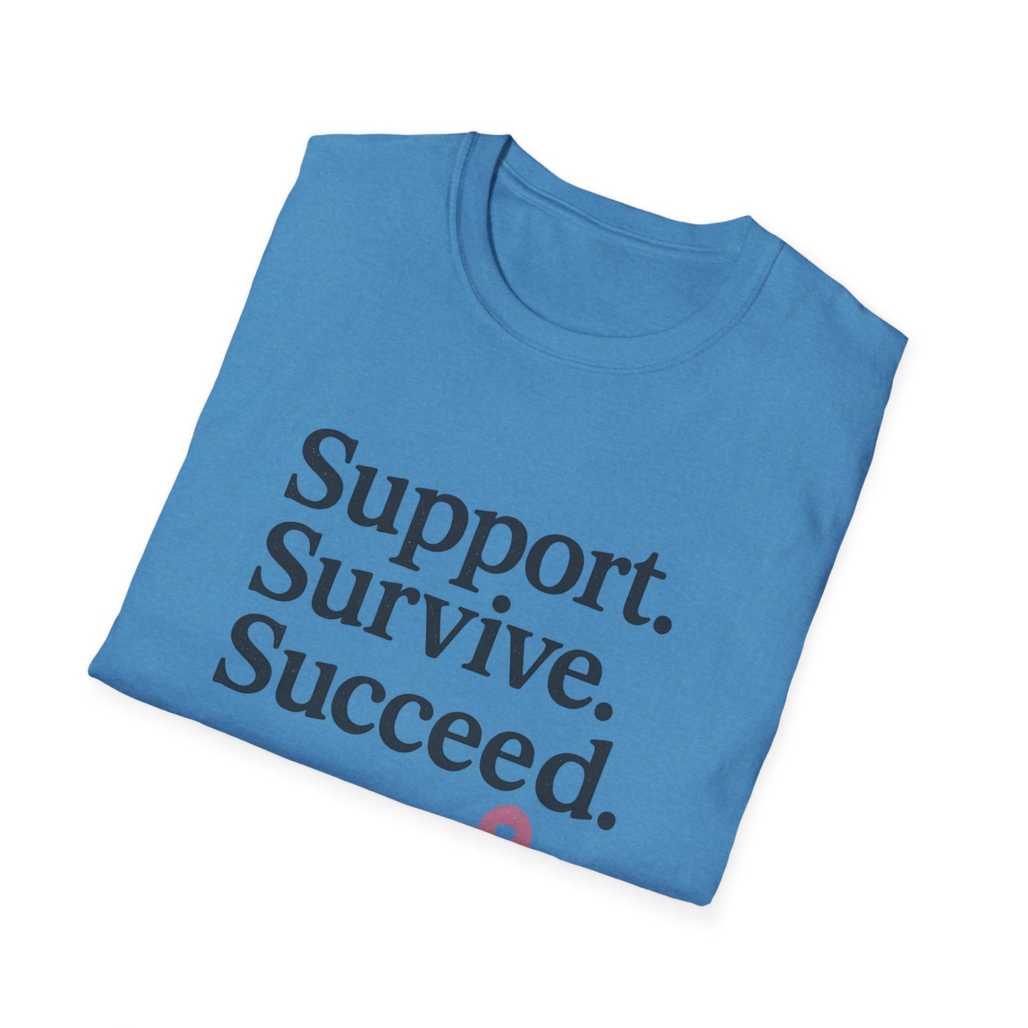 Support Survive Succeed Shirt | Breast Cancer Awareness Pink Ribbon Tee | Inspirational Hope Survivor Fighter T-Shirt October